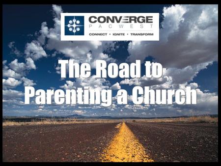 The Road to Parenting a Church. Why start new churches? The harvest is plentiful: Jesus w ent through all the towns and villages, teaching in their synagogues,