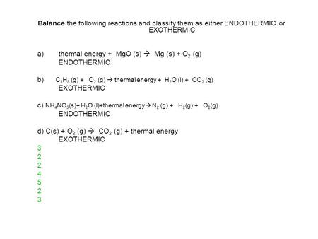 thermal energy +  MgO (s)   Mg (s) + O2 (g) ENDOTHERMIC