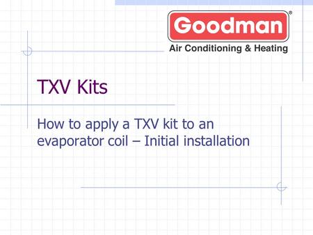 How to apply a TXV kit to an evaporator coil – Initial installation