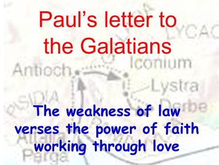 The weakness of law verses the power of faith working through love