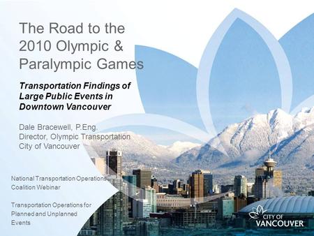 The Road to the 2010 Olympic & Paralympic Games National Transportation Operations Coalition Webinar Transportation Operations for Planned and Unplanned.