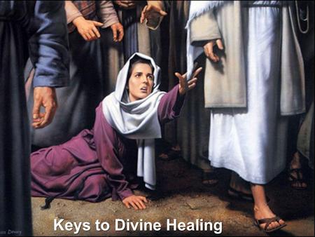 Keys to Divine Healing.