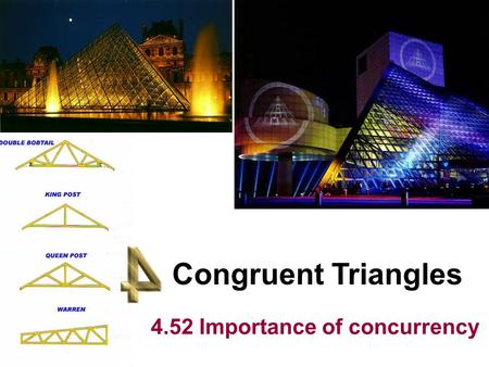 Congruent Triangles 4.52 Importance of concurrency.
