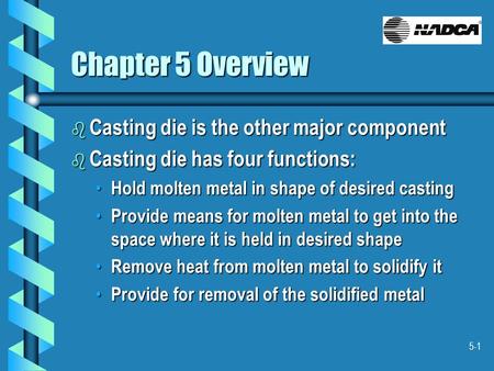 Chapter 5 Overview Casting die is the other major component