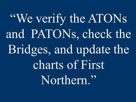 How to safety check / survey a Bridge Bridge! A presentation by members of the: UNITED STATES COAST GUARD AUXILIARY First Northern, Aid To Navigation.