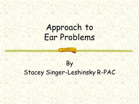 Approach to Ear Problems