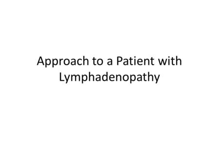 Approach to a Patient with Lymphadenopathy