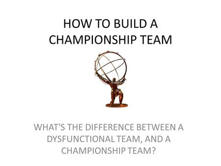 HOW TO BUILD A CHAMPIONSHIP TEAM