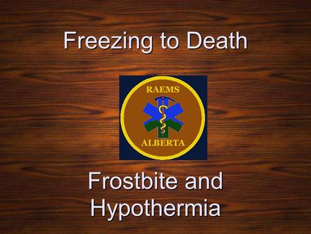 Freezing to Death Frostbite and Hypothermia