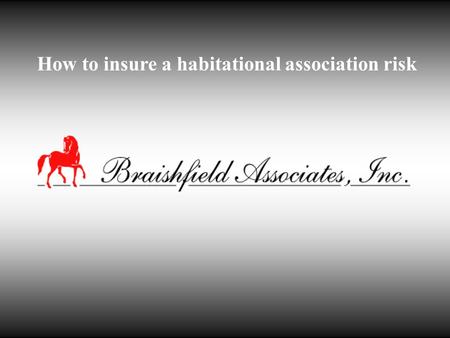 How to insure a habitational association risk. Condo / Apartment WRAP Designed to provide required coverage for condominium, apartment and homeowners.