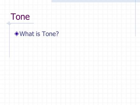 Tone What is Tone?.