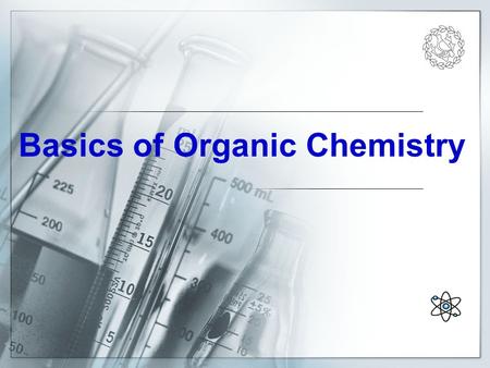 Basics of Organic Chemistry. explain that there are many organic compounds because carbon atoms can form four bonds recall the formulae of methane, ethane,
