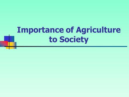 Importance of Agriculture to Society