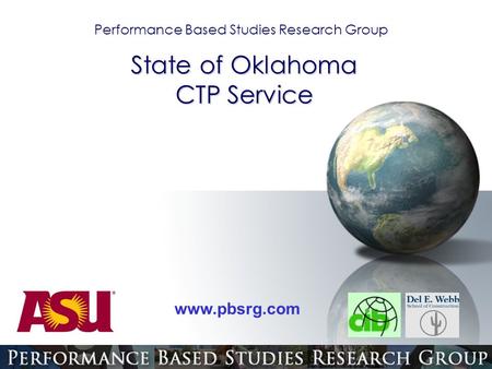 Performance Based Studies Research Group www.pbsrg.com State of Oklahoma CTP Service.