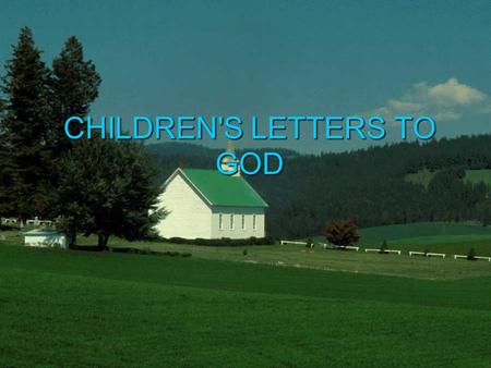 CHILDREN'S LETTERS TO GOD. Dear GOD, In school they told us what You do. Who does it when You are on Vacation? -Jane.