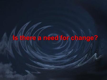 Is there a need for change?. My reason no magic wand awareness is a beginning not the end when we do things differently every day when most people.
