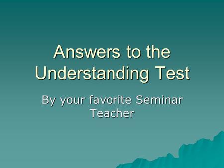 Answers to the Understanding Test