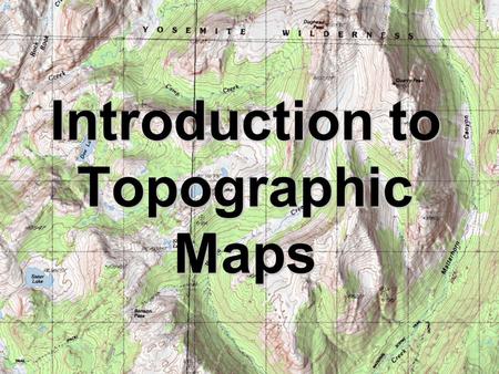 Introduction to Topographic Maps