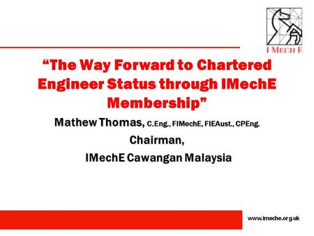Mathew Thomas, C.Eng., FIMechE, FIEAust., CPEng. Chairman,