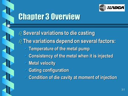 Chapter 3 Overview Several variations to die casting