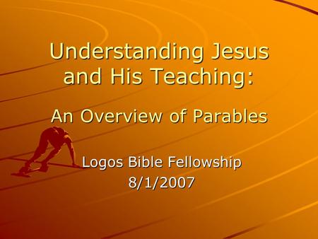Understanding Jesus and His Teaching: An Overview of Parables