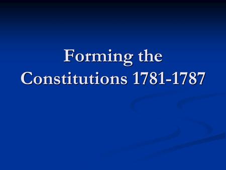 Forming the Constitutions