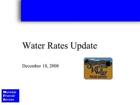 M unicipal F inancial S ervices Water Rates Update December 18, 2008.