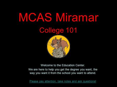 MCAS Miramar College 101 Welcome to the Education Center.