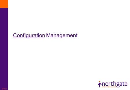 Slide 1 Configuration Management. Slide 2 Goal – Primary Objective To provide a logical model of the IT infrastructure by identifying,controlling, maintaining.