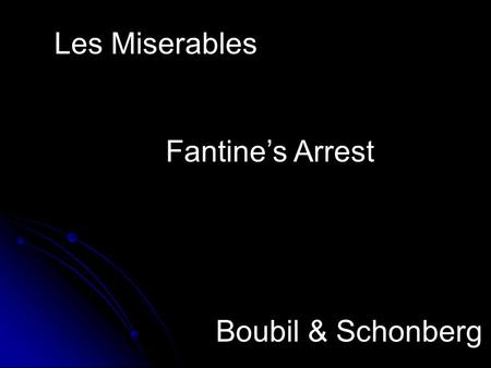 Les Miserables Fantines Arrest Boubil & Schonberg.