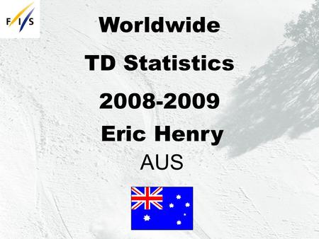 Worldwide TD Statistics 2008-2009 Eric Henry AUS.
