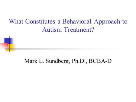 What Constitutes a Behavioral Approach to Autism Treatment?