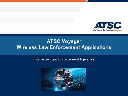ATSC Voyager Wireless Law Enforcement Applications