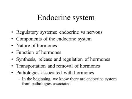 Endocrine system Regulatory systems: endocrine vs nervous