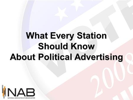 What Every Station Should Know About Political Advertising.