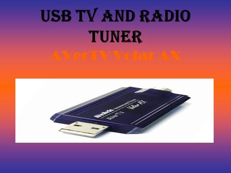 USB TV AND RADIO TUNER AVerTV Volar AX. objective To find a USB tuner that captures TV and radio signals.. And to convert the captured to MP3 format.