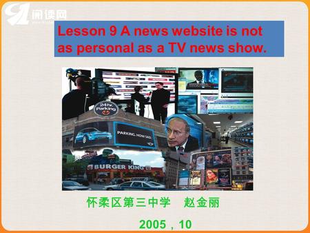 Lesson 9 A news website is not as personal as a TV news show.