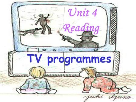 Unit 4 Reading TV programmes. Whats your favourite TV programmes Cartoons MTV Sport Drama… Do you know these programmes? weekly round-up,up-to-date interview.