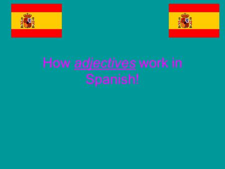 How adjectives work in Spanish!