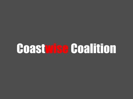 Coastwise Coalition. An integrated, multi-modal system in which coastwise and inland shipping operates in conjunction with rail and trucking to: Increase.