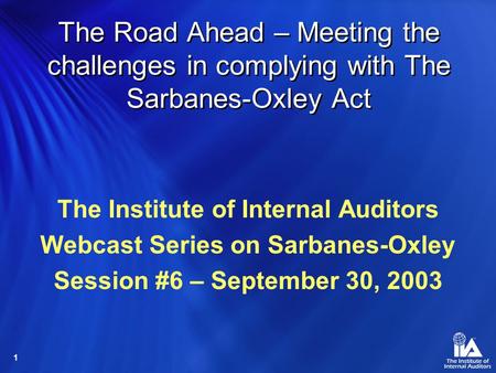 The Institute of Internal Auditors Webcast Series on Sarbanes-Oxley