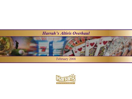 Harrahs Altiris Overhaul February 2008. Agenda About Harrahs The Altiris Connection Business Challenges and Objectives Architecture Review Deployment.