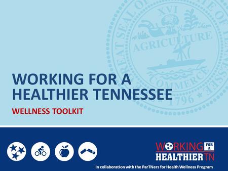 WORKING FOR A HEALTHIER TENNESSEE WELLNESS TOOLKIT