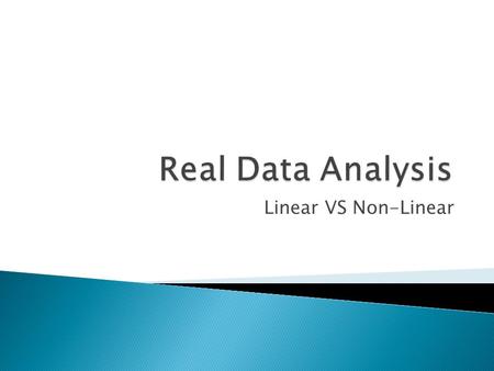 Real Data Analysis Linear VS Non-Linear.