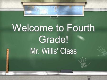 Welcome to Fourth Grade! Mr. Willis Class. / Heres a little information about me! I was born and raised in Jackson, TN. I graduated from South Side High.