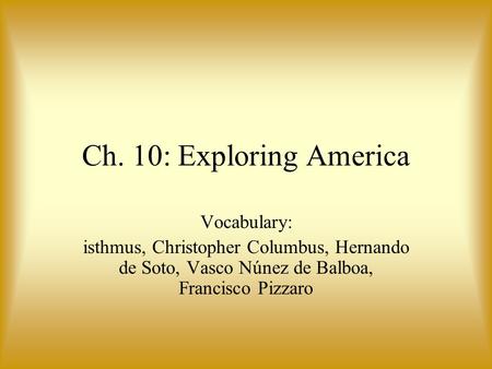 Ch. 10: Exploring America Vocabulary: