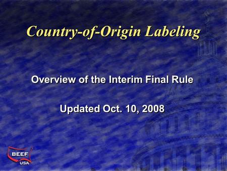 Country-of-Origin Labeling Overview of the Interim Final Rule Updated Oct. 10, 2008 Overview of the Interim Final Rule Updated Oct. 10, 2008.
