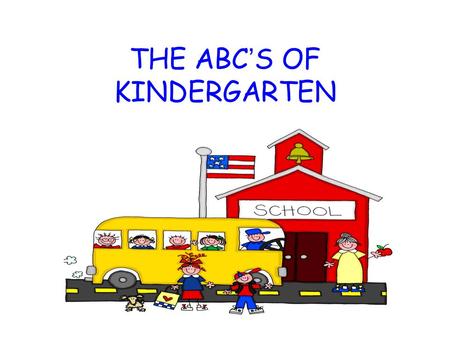 THE ABC’S OF KINDERGARTEN