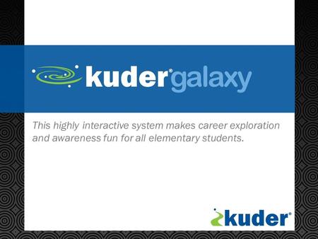 This highly interactive system makes career exploration and awareness fun for all elementary students.