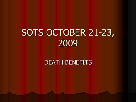 SOTS OCTOBER 21-23, 2009 DEATH BENEFITS. BURIAL BENEFITS NON-SERVICE CONNECTED NON-SERVICE CONNECTED - 38 CFR 3.1600(b) - 38 CFR 3.1600(b) Discharged.